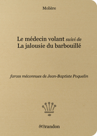 LE MEDECIN VOLANT SUIVI DE LA JALOUSIE DU BARBOUILLE