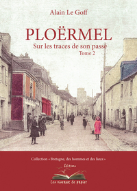 PLOERMEL, SUR LES TRACES DE SON PASSE - TOME 2