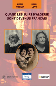 QUAND LES JUIFS D'ALGERIE SONT DEVENUS FRANCAIS (TRANSMETTRE) (COLL. HISTOIRE et;