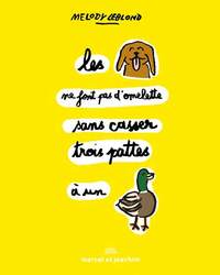 LES CHIENS NE FONT PAS D'OMELETTE SANS CASSER TROIS PATTES À UN CANARD