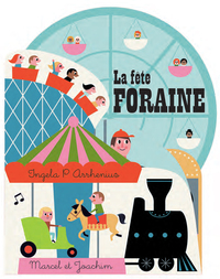 LA FÊTE FORAINE (COLL. TOUT CARTON INGELA P ARRHENIUS)