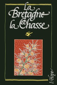 La Bretagne et la chasse avec quelques remarques sur l'état de la France
