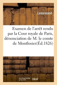 EXAMEN DE L'ARRET RENDU PAR LA COUR ROYALE DE PARIS, DENONCIATION DE M. LE COMTE DE MONTLOSIER