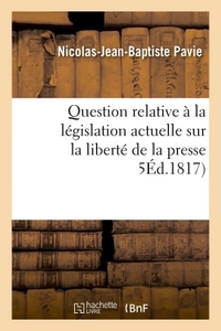 QUESTION RELATIVE A LA LEGISLATION ACTUELLE SUR LA LIBERTE DE LA PRESSE