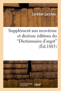 Supplément aux neuvième et dixième éditions du "Dictionnaire d'argot"