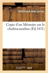 COPIE D'UN MEMOIRE SUR LE CHOLERA-MORBUS, ENVOYE A SAINT-PETERSBOURG EN JANVIER 1831