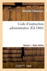CODE D'INSTRUCTION ADMINISTRATIVE EDITION 2,VOLUME 1