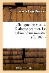 DIALOGUE DES VIVANS , DIALOGUE PREMIER. LE CABINET D'UN MINISTRE