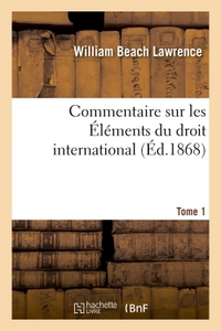 COMMENTAIRE SUR LES ELEMENTS DU DROIT INTERNATIONAL TOME 1