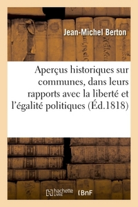 APERCUS HISTORIQUES SUR LES COMMUNES, DANS LEURS RAPPORTS AVEC LA LIBERTE ET L'EGALITE POLITIQUES -