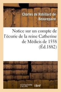 NOTICE SUR UN COMPTE DE L'ECURIE DE LA REINE CATHERINE DE MEDICIS DE 1558