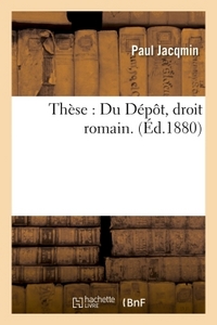 THESE : DU DEPOT, DROIT ROMAIN.