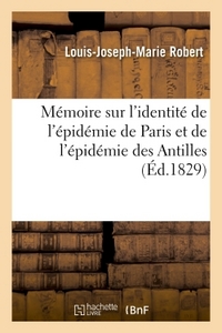 MEMOIRE SUR L'IDENTITE DE L'EPIDEMIE DE PARIS ET DE L'EPIDEMIE DES ANTILLES