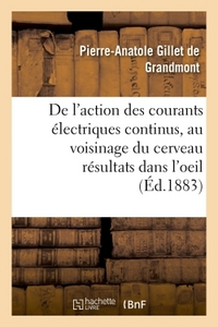 ACTION DES COURANTS ELECTRIQUES CONTINUS APPLIQUES AU VOISINAGE DU CERVEAU, RESULTATS DANS L'OEIL