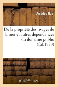 DE LA PROPRIETE DES RIVAGES DE LA MER ET AUTRES DEPENDANCES DU DOMAINE PUBLIC