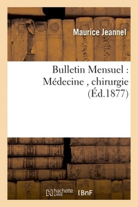 BULLETIN MENSUEL : MEDECINE , CHIRURGIE