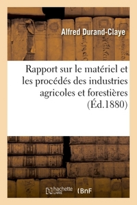 RAPPORT SUR LE MATERIEL ET LES PROCEDES DES INDUSTRIES AGRICOLES ET FORESTIERES