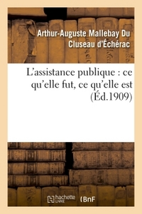 L'ASSISTANCE PUBLIQUE : CE QU'ELLE FUT, CE QU'ELLE EST