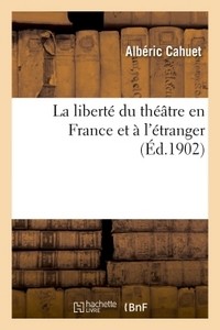 LA LIBERTE DU THEATRE EN FRANCE ET A L'ETRANGER - HISTOIRE, FONCTIONNEMENT ET DISCUSSION DE LA CENSU