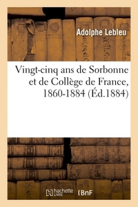 VINGT-CINQ ANS DE SORBONNE ET DE COLLEGE DE FRANCE, 1860-1884