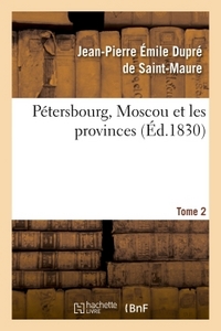 PETERSBOURG, MOSCOU ET LES PROVINCES TOME 2