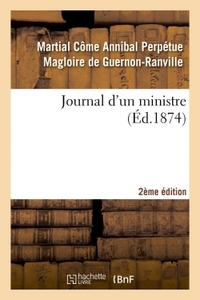 JOURNAL D'UN MINISTRE 2E EDITION - OEUVRE POSTHUME DU COMTE, ANCIEN MEMBRE DE L'ACADEMIE DES SCIENCE