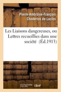 LES LIAISONS DANGEREUSES, OU LETTRES RECUEILLIES DANS UNE SOCIETE