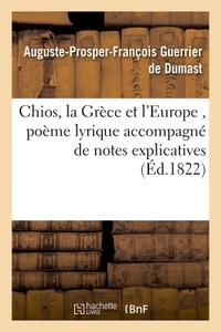 CHIOS, LA GRECE ET L'EUROPE , POEME LYRIQUE ACCOMPAGNE DE NOTES EXPLICATIVES