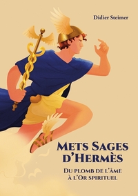 METS SAGES D'HERMES - DU PLOMB DE L'AME A L'OR SPIRITUEL