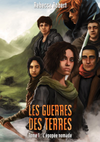 Les Guerres des Terres - Tome 1, l'épopée nomade