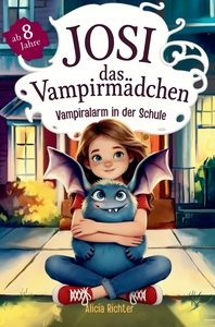 JOSI - DAS VAMPIRMADCHEN - EIN SPANNENDES KINDERBUCH AB 8 JAHREN UBER MUT, FREUNDSCHAFT UND - DIE KR
