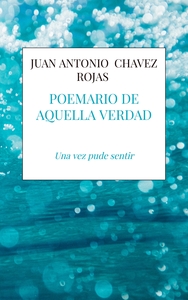 POEMARIO DE AQUELLA VERDAD - UNA VEZ PUDE SENTIR