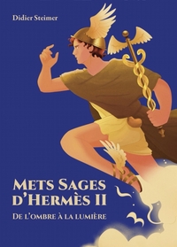 METS SAGES D'HERMES II - DE L'OMBRE A LA LUMIERE