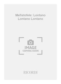 MEFISTOFELE: LONTANO LONTANO LONTANO CHANT