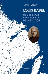 Louis babel - le genevois qui dessina le labrador