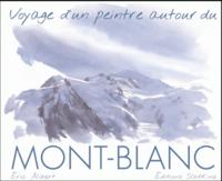 VOYAGE D'UN PEINTRE AUTOUR DU MONT-BLANC