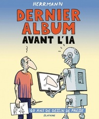 DERNIER ALBUM AVANT L'IA - 40 ANS DE DESSIN DE PRESSE