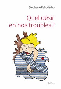Quel désir en nos troubles ?
