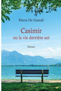 Casimir ou la vie derriere soi - roman