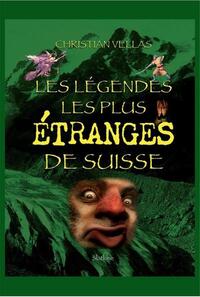 Les legendes les plus etranges de suisse