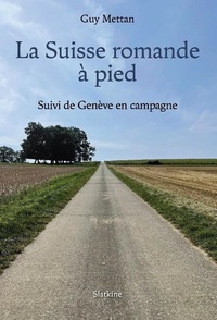 La suisse romande a pied - suivi de geneve en campagne