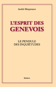 ESPRIT DES GENEVOIS LE PENDULE DES INQUIETUDES (L)