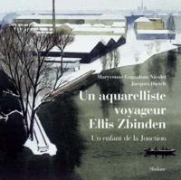 UN AQUARELLISTE VOYAGEUR : ELLIS ZBINDEN