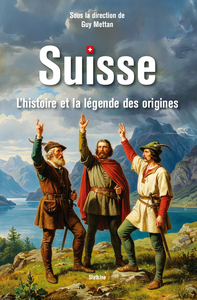 Suisse - Histoire et la legende des origines