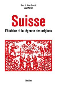 SUISSE - HISTOIRE ET LA LEGENDE DES ORIGINES