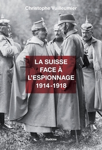 La suisse face a lespionnage 1914 -1918