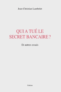 Qui a tue le secret bancaire ?