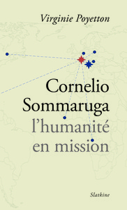 CORNELIO SOMMARUGA, L'HUMANITE EN MISSION