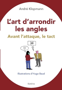Lart darrondir les angles - avant lattaque, le tact