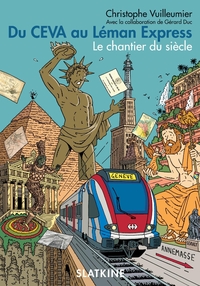 DU CEVA AU LEMAN EXPRESS - LE CHANTIER DU SIECLE